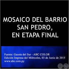 MOSAICO DEL BARRIO SAN PEDRO, EN ETAPA FINAL - Miércoles, 03 de Junio de 2015